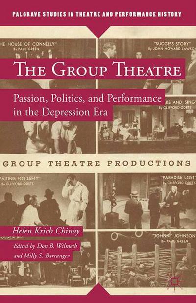 Cover for Helen Krich Chinoy · The Group Theatre: Passion, Politics, and Performance in the Depression Era - Palgrave Studies in Theatre and Performance History (Pocketbok) [1st ed. 2013 edition] (2013)