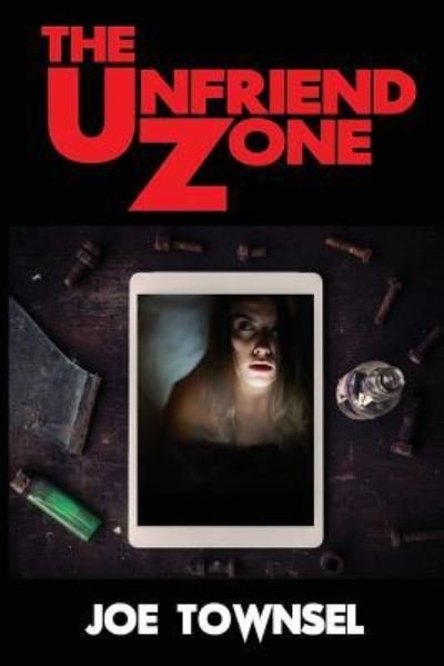 Cover for Joe Townsel · The Unfriend Zone (Paperback Bog) (2017)