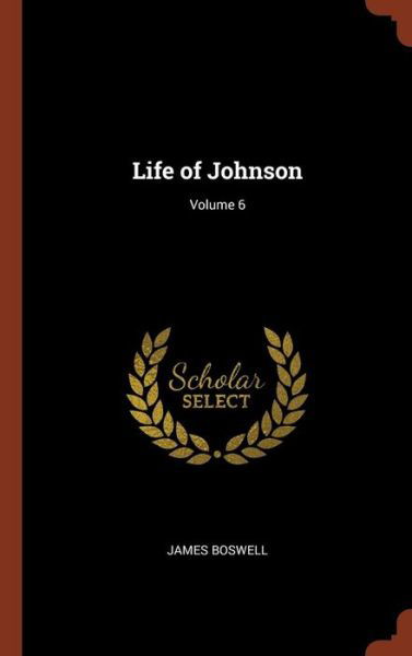 Cover for James Boswell · Life of Johnson; Volume 6 (Hardcover Book) (2017)