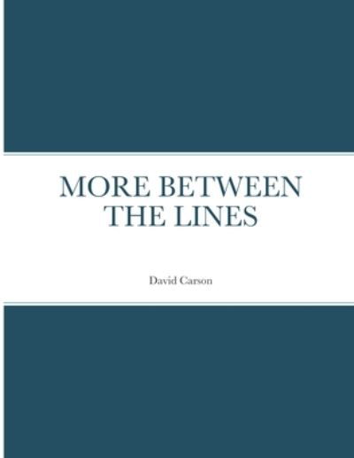 More Between the Lines - David Carson - Kirjat - Lulu Press, Inc. - 9781387815524 - maanantai 4. heinäkuuta 2022