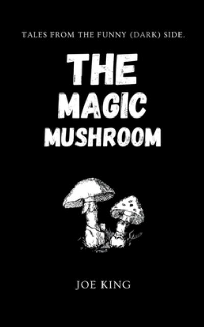 Cover for Joe King · The Magic Mushroom. (Pocketbok) (2019)