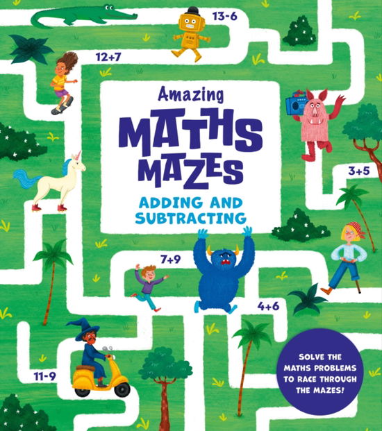 Cover for Catherine Casey · Amazing Maths Mazes: Adding and Subtracting: Solve the Maths Problems to Race Through the Mazes! (Pocketbok) (2024)