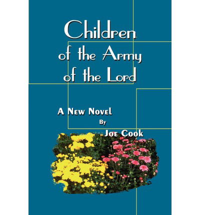 Children of the Army of the Lord - Joe Cook - Books - 1st Book Library - 9781403306524 - July 26, 2002