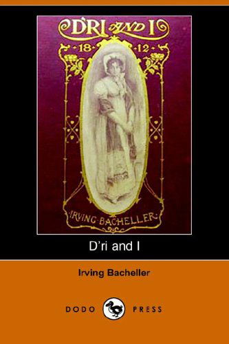 Cover for Irving Bacheller · D'ri and I (Paperback Book) (2006)