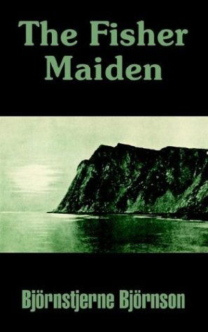 Fisher Maiden, the - Bjornstjerne Bjornson - Książki - University Press of the Pacific - 9781410207524 - 16 lipca 2003