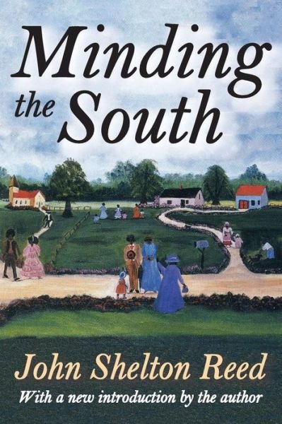 Minding the South - John Shelton Reed - Books - Taylor & Francis Inc - 9781412852524 - September 30, 2013
