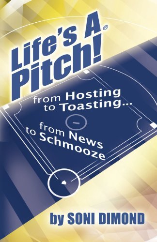 Cover for Soni Dimond · Life's a Pitch!: from Hosting to Toasting...from News to Schmooze (Paperback Book) (2008)
