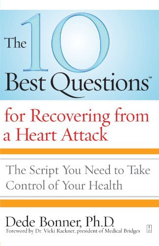 Cover for Dede Bonner · The 10 Best Questions for Recovering from a Heart Attack: the Script You Need to Take Control of Your Health (Paperback Bog) [1 Original edition] (2009)