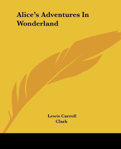 Cover for Clark · Alice's Adventures in Wonderland (Pocketbok) (2004)