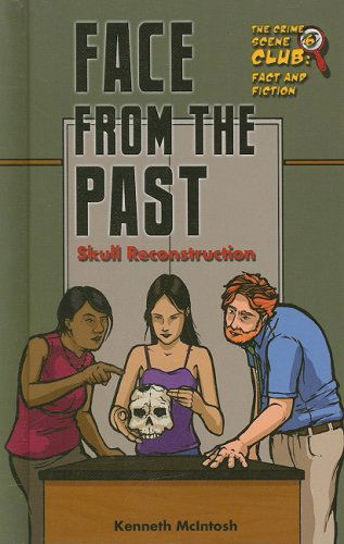 Face from the Past: Skull Reconstruction (Crime Scene Club) - Kenneth Mcintosh - Books - Mason Crest - 9781422202524 - October 1, 2008