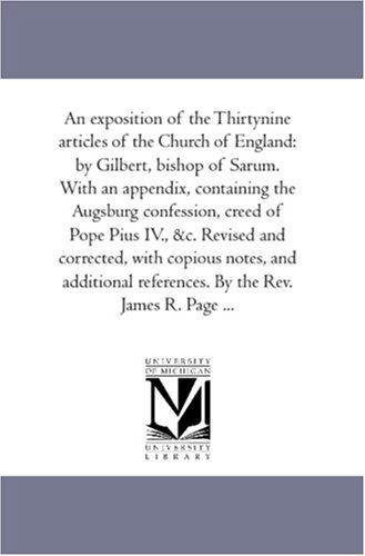 Cover for Gilbert Burnet · An Exposition of the Thirty-nine Articles of the Church of England: by Gilbert, Bishop of Sarum. with an Appendix, Containing the Augsburg Confession, ... Notes, and Additional References. by T (Paperback Book) (2006)