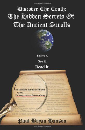 Discover the Truth: the Hidden Secrets of the Ancient Scrolls - Paul Hanson - Books - AuthorHouse - 9781425962524 - December 15, 2006