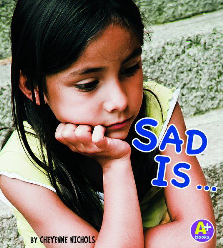 Sad is ... (Know Your Emotions) - Laura Purdie Salas - Books - Capstone Press - 9781429670524 - June 1, 2011