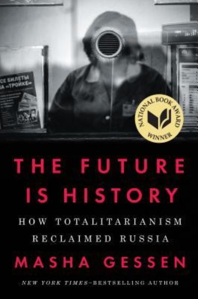 Cover for Masha Gessen · The future is history how totalitarianism reclaimed Russia (Book) [Large print edition. edition] (2018)