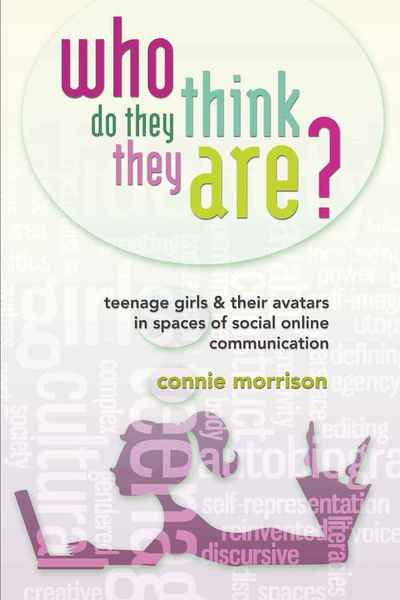 Cover for Connie Morrison · Who Do They Think They Are?: Teenage Girls and Their Avatars in Spaces of Social Online Communication - New Literacies and Digital Epistemologies (Paperback Book) [New edition] (2010)