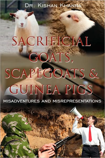 Cover for Kishan Khanna · Sacrificial Goats, Scapegoats, and Guinea Pigs: Misadventures and Misrepresentations (Paperback Book) [1st edition] (2007)