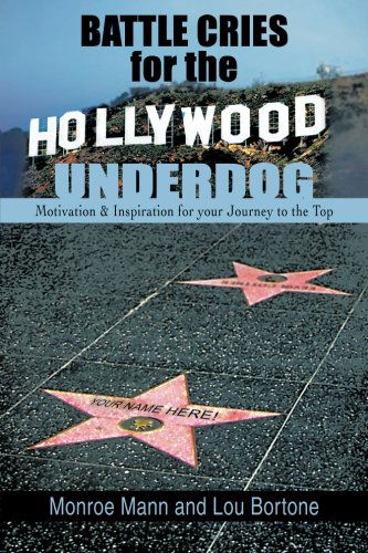 Cover for Lou Bortone · Battle Cries for the Hollywood Underdog: Motivation &amp; Inspiration for Your Journey to the Top (Paperback Book) (2013)