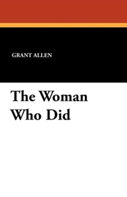 The Woman Who Did - Grant Allen - Books - Wildside Press - 9781434418524 - October 1, 2011