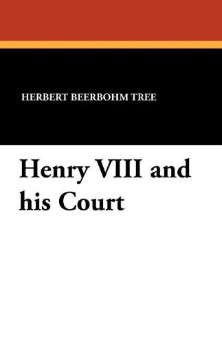 Herbert Beerbohm Tree · Henry Viii and His Court (Paperback Book) (2024)