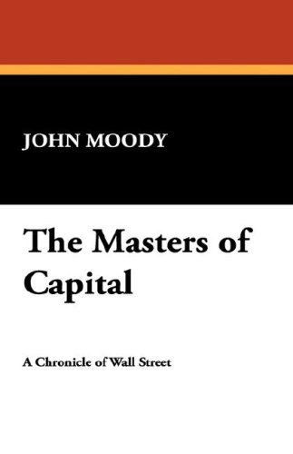 Cover for John Moody · The Masters of Capital (Paperback Book) (2007)