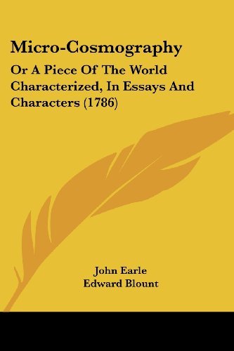 Cover for John Earle · Micro-cosmography: or a Piece of the World Characterized, in Essays and Characters (1786) (Paperback Book) (2008)