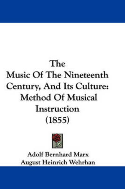 Cover for Adolf Bernhard Marx · The Music of the Nineteenth Century, and Its Culture: Method of Musical Instruction (1855) (Hardcover Book) (2008)