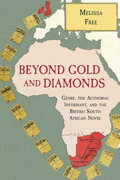 Cover for Melissa Free · Beyond Gold and Diamonds: Genre, the Authorial Informant, and the British South African Novel - SUNY series, Studies in the Long Nineteenth Century (Paperback Book) (2021)