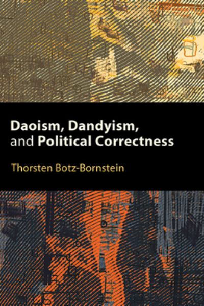 Cover for Botz-bornstein · Daoism, Dandyism, and Political Correctness (Bok) (2023)