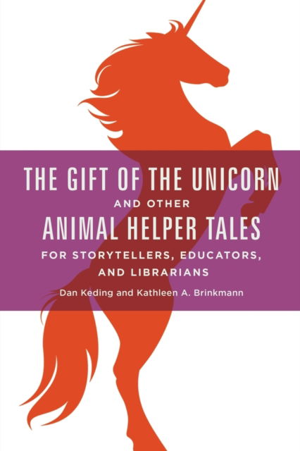 Cover for Dan Keding · The Gift of the Unicorn and Other Animal Helper Tales for Storytellers, Educators, and Librarians (Paperback Book) (2016)