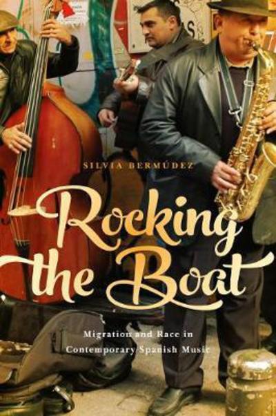 Cover for Silvia Bermudez · Rocking the Boat: Migration and Race in Contemporary Spanish Music - Toronto Iberic (Hardcover Book) (2018)