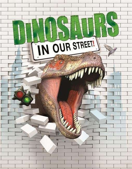 Cover for David West · Dinosaurs in our Street (Hardcover Book) [Illustrated edition] (2015)