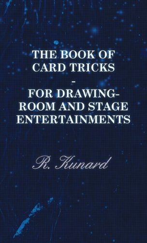 Cover for R. Kunard · The Book of Card Tricks - for Drawing-room and Stage Entertainments (Hardcover Book) (2010)