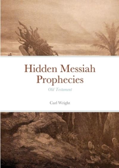 Cover for Carl Wright · Hidden Messiah Prophecies (Paperback Book) (2021)