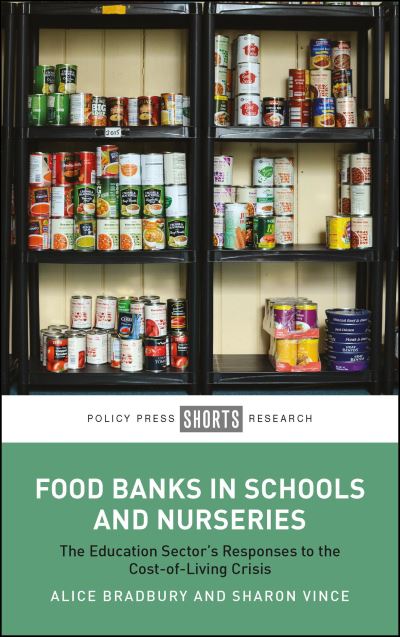 Bradbury, Alice (UCL Institute of Education, University College London) · Food Banks in Schools and Nurseries: The Education Sector’s Responses to the Cost-of-Living Crisis (Taschenbuch) (2025)