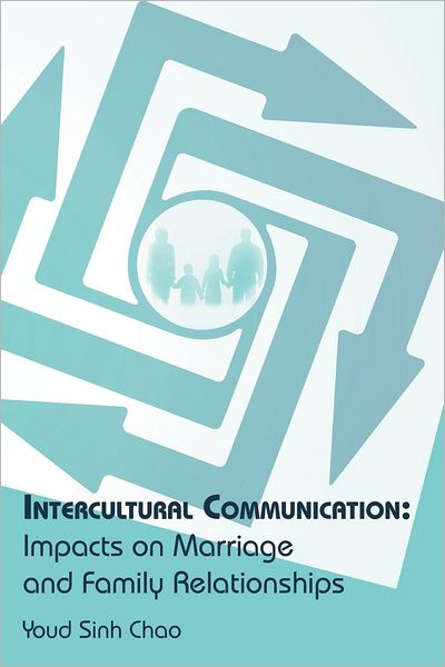 Cover for Youd Sinh Chao · Intercultural Communication: Impacts on Marriage and Family Relationships (Paperback Book) (2012)