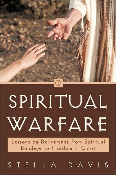 Cover for Stella Davis · Spiritual Warfare: Lessons on Deliverance from Spiritual Bondage to Freedom in Christ (Hardcover Book) (2010)