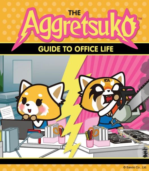 Cover for Sanrio · Aggretsuko Guide to Office Life (Book) (2018)