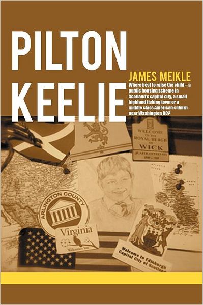 Cover for James Meikle · Pilton Keelie: Where Best to Raise the Child - a Public Housing Scheme in Scotland's Capital City, a Small Highland Fishing Town or a (Paperback Book) (2011)