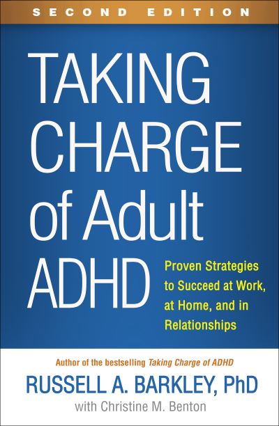 Cover for Barkley, Russell A. (Virginia Commonwealth University School of Medicine, United States) · Taking Charge of Adult ADHD, Second Edition: Proven Strategies to Succeed at Work, at Home, and in Relationships (Hardcover Book) (2021)