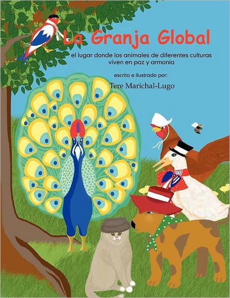 Cover for Tere Marichal Lugo · La Granja Global: El Lugar Donde Los Animales Viven en Paz Y Alegria (Paperback Book) (2011)