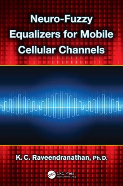 Cover for Raveendranathan, K.C. (Government College of Engineering Kannur, Kannur, India) · Neuro-Fuzzy Equalizers for Mobile Cellular Channels (Hardcover Book) (2013)