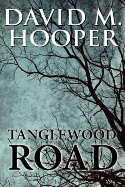 Tanglewood Road - David M Hooper - Bücher - Createspace - 9781468194524 - 21. Februar 2012