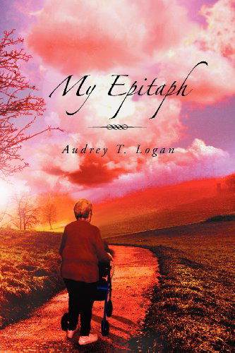 Cover for Audrey T Logan · My Epitaph (Paperback Book) (2012)