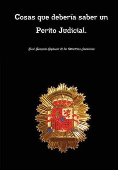 Cover for Jos Espinosa De Los Monteros Sarmiento · Cosas Que Deberia Saber Un Perito Judicial. Cosas Que Deberia Saber Todo Perito Judicial. (Innbunden bok) (2012)