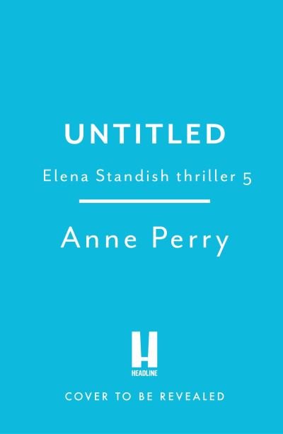 The Traitor Among Us (Elena Standish Book 5): Elena Standish thriller 5 - Anne Perry - Livros - Headline Publishing Group - 9781472294524 - 13 de abril de 2023