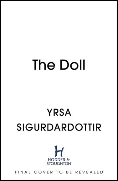 The Doll - Freyja and Huldar - Yrsa Sigurdardottir - Books - Hodder & Stoughton - 9781473693524 - July 22, 2021