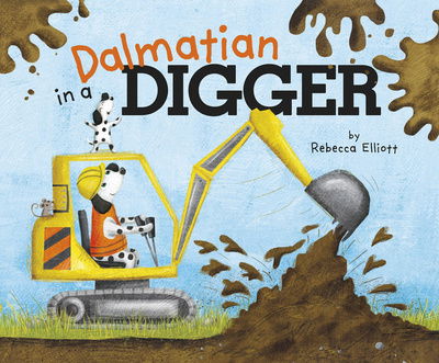 Cover for Rebecca Elliott · Dalmatian in a Digger (Paperback Book) (2019)