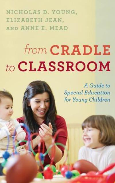 Cover for Nicholas D. Young · From Cradle to Classroom: A Guide to Special Education for Young Children (Hardcover Book) (2018)