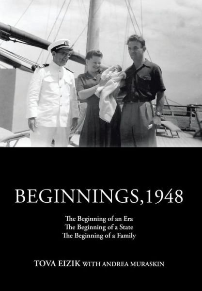 Cover for Tova Eizik · Beginnings,1948: the Beginning of an Era the Beginning of a State the Beginning of a Family (Hardcover bog) (2012)