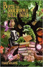 Bertie, the Bookworm and the Bully Boys: a Children's Play - Trisha Sugarek - Books - Createspace - 9781477611524 - July 14, 2012